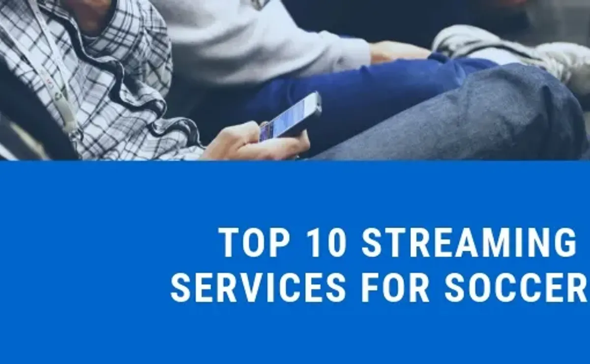 Top 10 streaming services for watching soccer World Soccer Talk