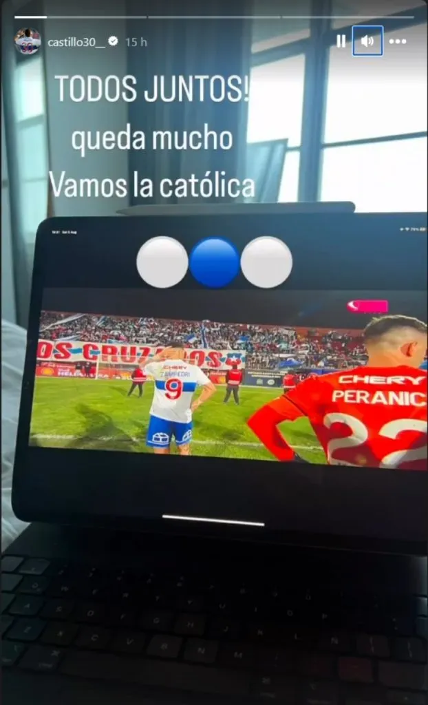 Story de Nicolás Castillo viendo a Universidad Católica (@castillo30__)