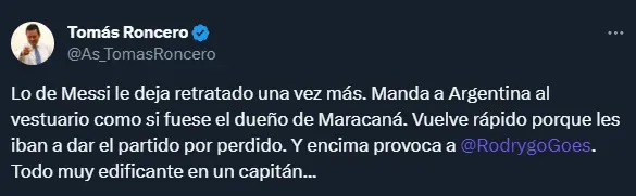 Tomás Roncero criticó a Messi por sacar al plantel argentino del campo.
