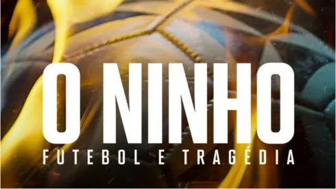 O Ninho: Futebol e Tragédia chega à Netflix na quinta-feira. Divulgação.
