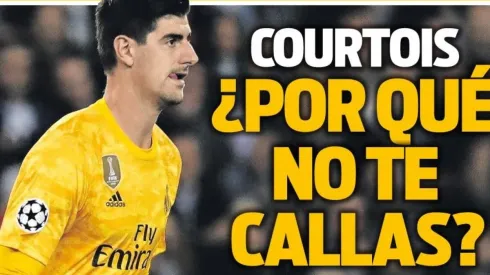 La durísima tapa de Sport para Courtois: "¿Por qué no te callas?"