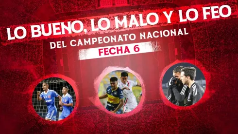 Lo bueno, lo malo y lo feo de la sexta fecha del Campeonato Nacional
