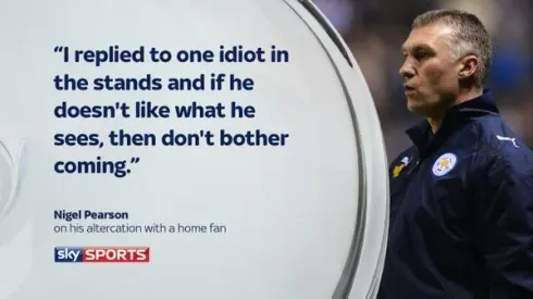 Leicester don’t want Nigel Pearson unsettling team