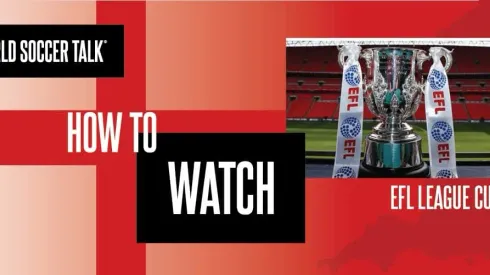 How to watch League Cup on US TV