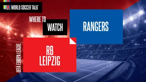 Where to find Rangers vs. RB Leipzig on US TV