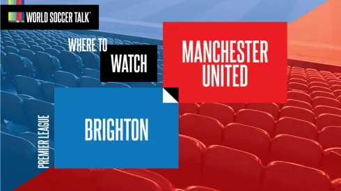 Where to find Brighton vs. Man United on US TV