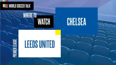 Where to find Leeds vs. Chelsea on US TV