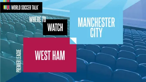 Where to find West Ham vs. Man City on US TV