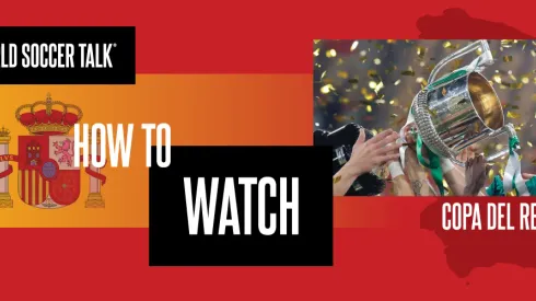 How to watch Copa del Rey on US TV
