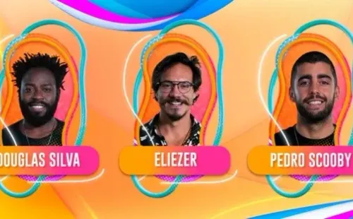Douglas Silva, Eliezer e Pedro Scooby estão no paredão – Imagem: Reprodução/Globo