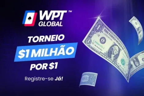 US$ 1 para US$ 1 milhão: WPT Global oferece torneio com oportunidade única