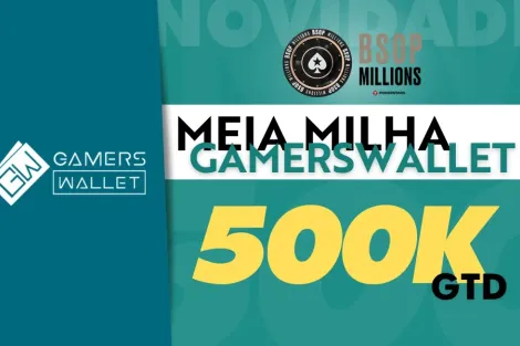 Meia Milha GamersWallet tem R$ 500 mil garantidos e benefícios no BSOP Millions