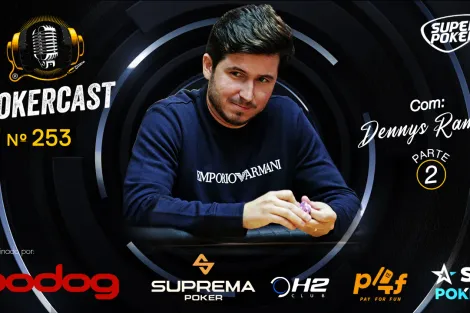 Confira a segunda parte da entrevista de Dennys Ramos no Pokercast 253