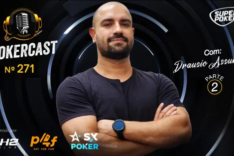 Drausio Assunção continua conversa no episódio 271 do Pokercast