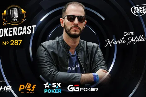 Murilo Milhomem é o convidado do episódio 287 do Pokercast