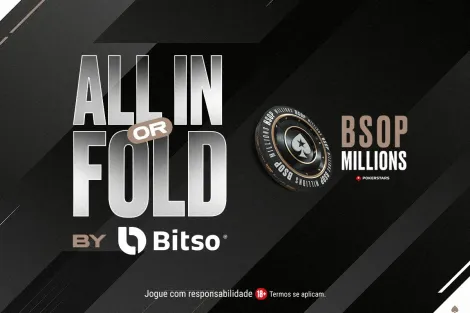 Inscrições com a Bitso no BSOP Millions darão vaga em All in or Fold de R$ 1 mil