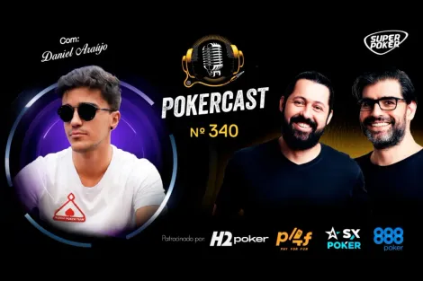 Daniel Araújo é o convidado do episódio 340 do Pokercast; ouça agora