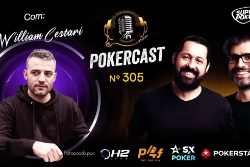 Pokercast 305 teve Willian Cestari como convidado
