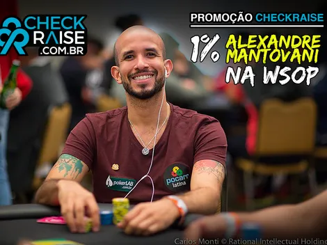 Novos jogadores do Checkraise poderão ganhar 1% de Alexandre Mantovani na WSOP