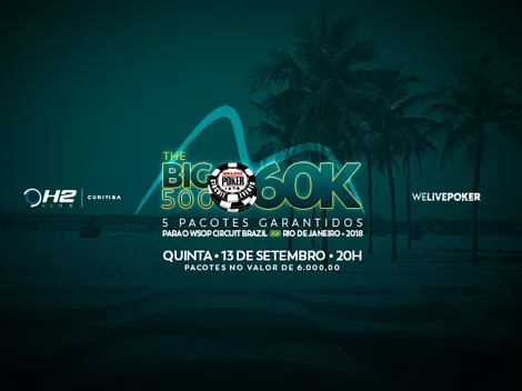 The Big 500 – 60K Garantidos do H2 Club Curitiba distribui cinco pacotes para a WSOP Brazil na próxima quinta-feira