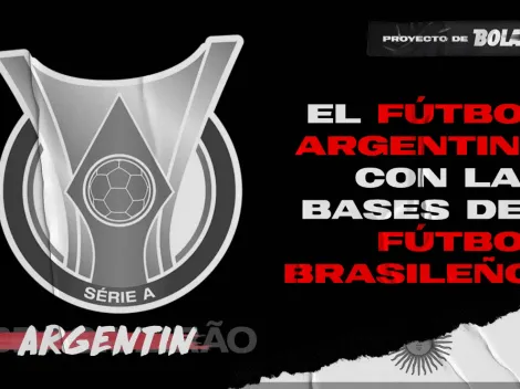 El Argentinão: así sería el fútbol argentino con las bases del fútbol brasileño