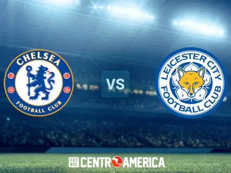 Chelsea vs Leicester: todos los detalles