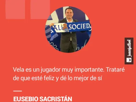 Eusebio buscará que Vela esté feliz en la Real Sociedad 