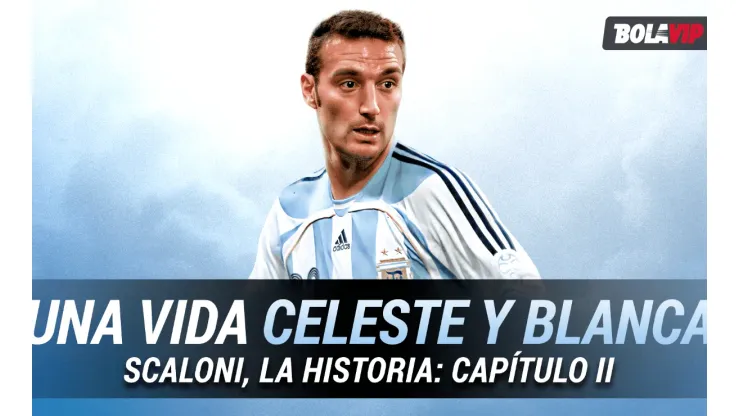 La historia de Scaloni, capítulo II: "Una vida celeste y blanca"