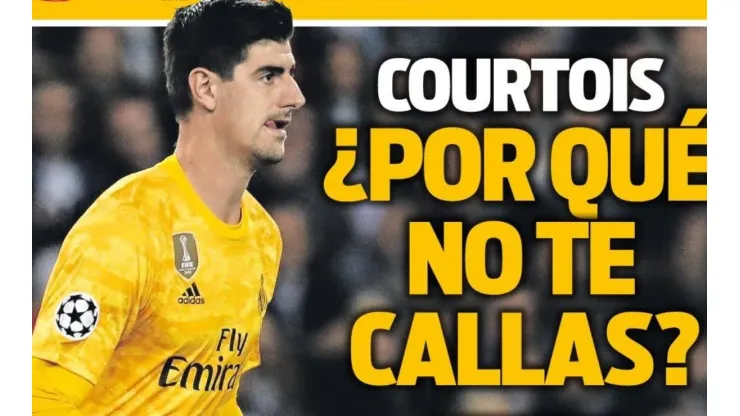 La durísima tapa de Sport para Courtois: "¿Por qué no te callas?"