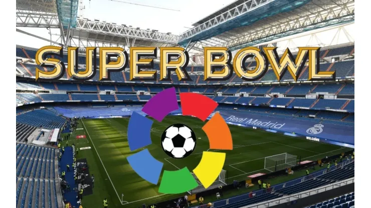 Estadio Santiago Bernabéu, LaLiga y Superbowl.
