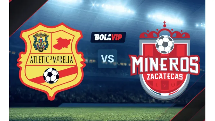 Atlético Morelia vs. Mineros de Zacatecas por la Liga BBVA Expansión MX.
