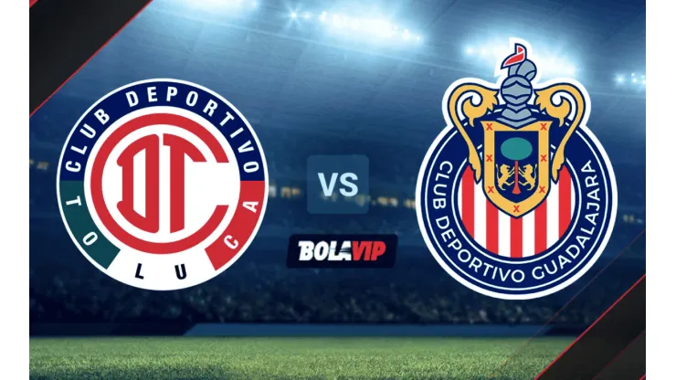 Toluca vs. Chivas de Guadalajara por la Liga MX.
