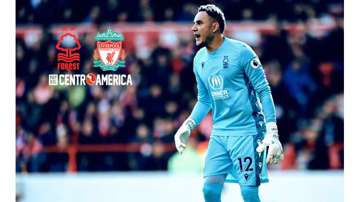 Nottingham Forest vs. Liverpool: cómo ver a Keylor en la Premier League