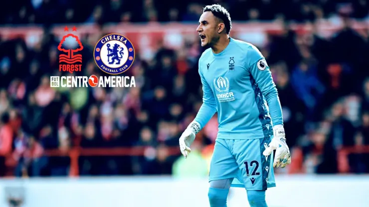 Nottingham Forest vs. Chelsea: cómo ver a Keylor Navas en la Premier