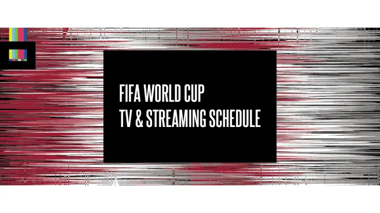 World Cup TV Schedule, Streaming - World Soccer Talk