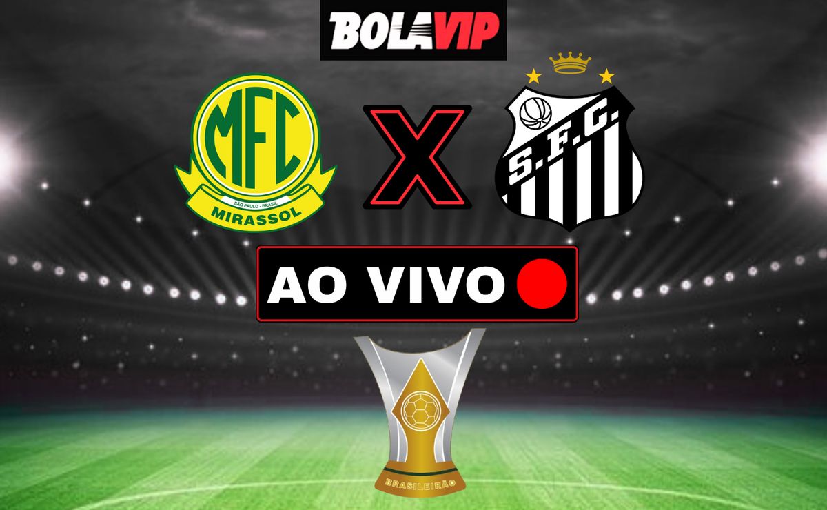 Mirassol x Santos AO VIVO – Onde assistir jogo em tempo real pelo Brasileirão Betano