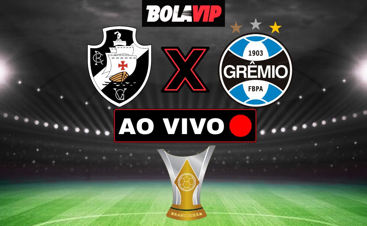 Vasco x Grêmio ao vivo: cobertura minuto a minuto do Brasileirão Betano