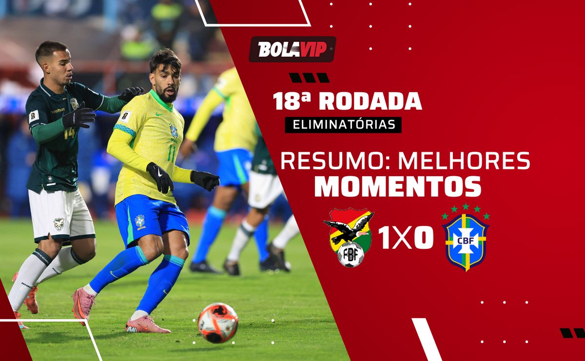 Bolívia 1 x 0 Brasil: resumo completo do jogo pelas Eliminatórias da Copa do Mundo