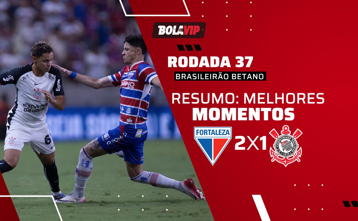 Fortaleza 2 x 1 Corinthians: resumo completo do jogo pelo Brasileirão Betano