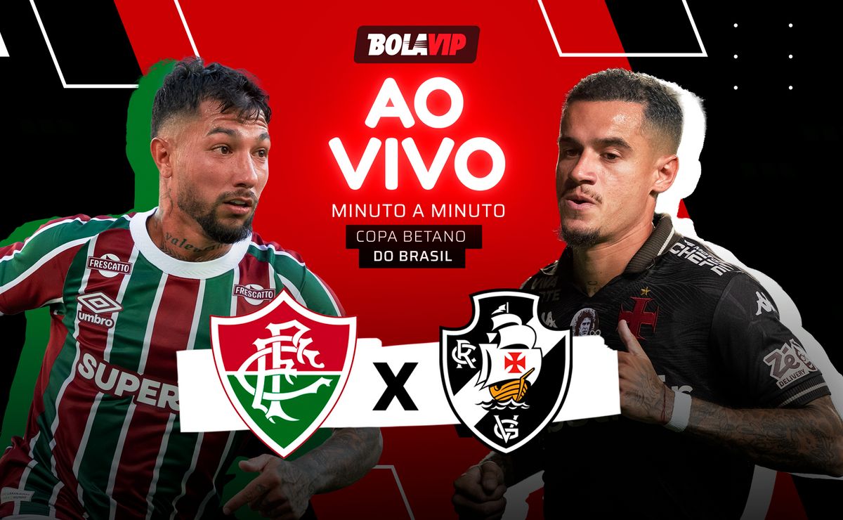 Fluminense x Vasco AO VIVO – Copa Betano do Brasil – Semifinal em tempo real