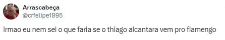 Torcida do Flamengo comenta sobre Thiago Alcântara