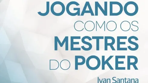 Jogando como os mestres do poker é um livro de Ivan Santana (Foto: Divulgação)