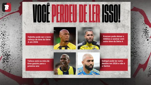 Movimentações da semana. Foto: Gilson Lobo/Jota Erre/AGIF; Fran Santiago/Ahmad Mora/Getty Images