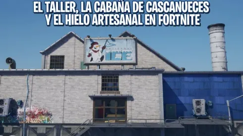 Dónde están el Taller, la Cabaña de Cascanueces y el Hielo Artesanal en Fortnite