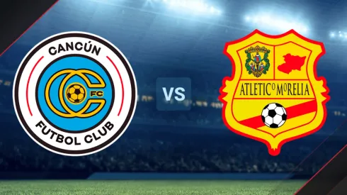 Cancún vs Atlético Morelia por la Liga de Expansión MX