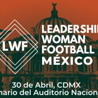 Leadership Woman Football, el congreso que RECIBIRÁ México para impulsar el futbol femenil