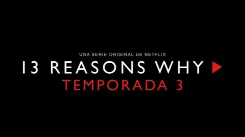 La tercera temporada de 13 Reasons Why tiene fecha de estreno.