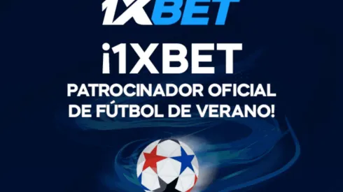 1xBet se la juega con los amistosos de pretemporada