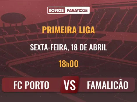 Prognóstico FC Porto vs Famalicão – Primeira Liga – 18/04/2025