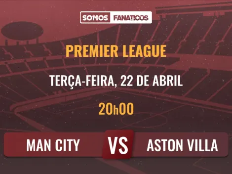 Prognóstico Manchester City vs Aston Villa – Premier League – 22/04/2025
